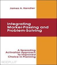 hendler james a. - integrating marker passing and problem solving