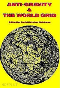 childress - anti-gravity and the world grid