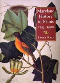 rice laura - maryland history in prints