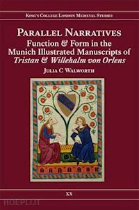 walworth julia c. - parallel narratives: function and form in the munich illustrated manuscripts of tristan and willehalm von orlens