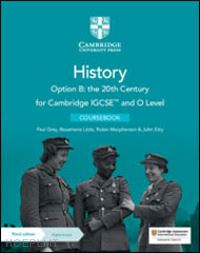 grey paul; little rosemarie; macpherson robin; etty john - cambridge igcse and o level history. option b: the 20th century. coursebook. per