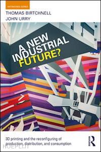 birtchnell thomas; urry john - a new industrial future?