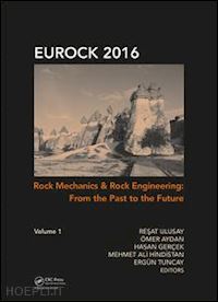ulusay resat (curatore) - rock mechanics and rock engineering: from the past to the future