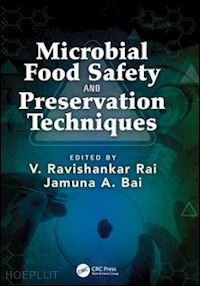 rai v ravishankar (curatore); bai jamuna a. (curatore) - microbial food safety and preservation techniques