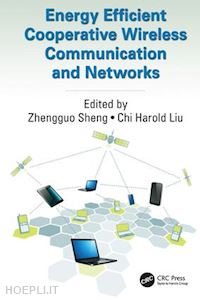 sheng zhengguo ; liu chi harold - energy efficient cooperative wireless communication and networks