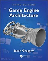 gregory jason - game engine architecture, third edition