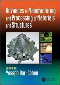 bar-cohen yoseph (curatore) - advances in manufacturing and processing of materials and structures