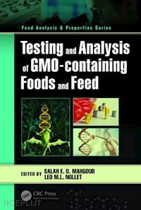 mahgoub salah e. o. (curatore); nollet leo m.l. (curatore) - testing and analysis of gmo-containing foods and feed