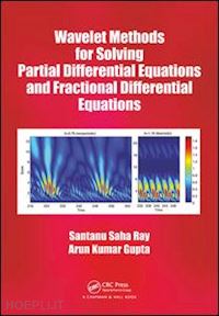 ray santanu saha; gupta arun kumar - wavelet methods for solving partial differential equations and fractional differential equations