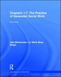 berg-weger marla; birkenmaier julie - chapters 1-7: the practice of generalist social work