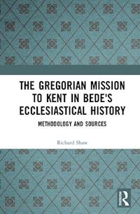 shaw richard - the gregorian mission to kent in bede's ecclesiastical history