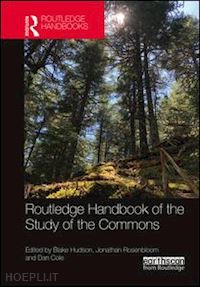 hudson blake (curatore); rosenbloom jonathan (curatore); cole dan (curatore) - routledge handbook of the study of the commons