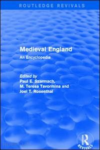 szarmach paul e. (curatore); tavormina m. teresa (curatore); rosenthal joel t. (curatore) - routledge revivals: medieval england (1998)