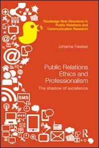 fawkes johanna - public relations ethics and professionalism