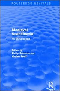 pulsiano phillip (curatore); wolf kirsten (curatore) - routledge revivals: medieval scandinavia (1993)