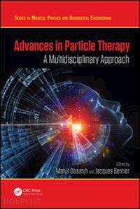 dosanjh manjit (curatore); bernier jacques (curatore) - advances in particle therapy