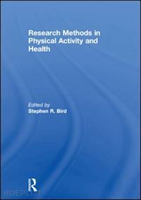 bird stephen r. (curatore) - research methods in physical activity and health