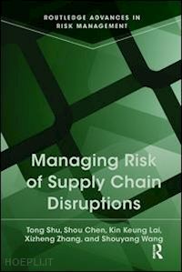 shu tong; chen shou; lai kin keung; zhang xizheng; wang shouyang - managing risk of supply chain disruptions