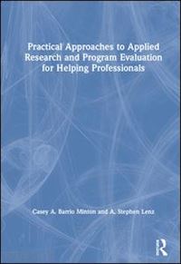 barrio minton casey a.; lenz a. stephen - practical approaches to applied research and program evaluation for helping professionals