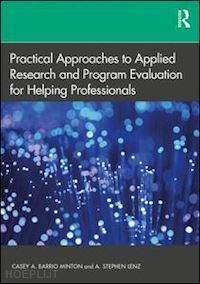 barrio minton casey a.; lenz a. stephen - practical approaches to applied research and program evaluation for helping professionals