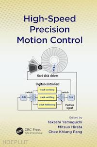 yamaguchi takashi (curatore); hirata mitsuo (curatore); pang justin chee khiang (curatore) - high-speed precision motion control