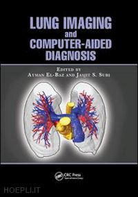 el-baz ayman (curatore); suri jasjit s. (curatore) - lung imaging and computer aided diagnosis