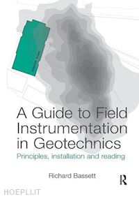 bassett richard - a guide to field instrumentation in geotechnics