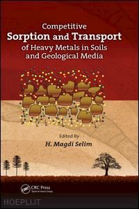 selim h. magdi (curatore) - competitive sorption and transport of heavy metals in soils and geological media