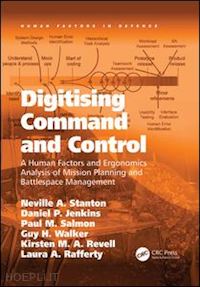 stanton neville a.; jenkins daniel p.; salmon paul m.; walker guy h.; revell kirsten m. a.; rafferty laura a. - digitising command and control