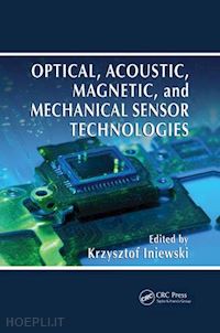 iniewski krzysztof (curatore) - optical, acoustic, magnetic, and mechanical sensor technologies