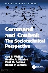 walker guy h; stanton neville a.; jenkins daniel p. - command and control: the sociotechnical perspective