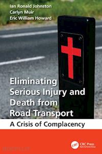 johnston ian ronald; muir carlyn; howard eric william - eliminating serious injury and death from road transport