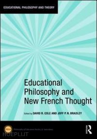 cole david r. (curatore); bradley joff p.n. (curatore) - educational philosophy and new french thought