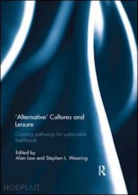 law alan (curatore); wearing stephen (curatore) - 'alternative' cultures and leisure