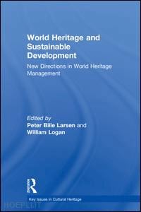 larsen peter bille (curatore); logan william (curatore) - world heritage and sustainable development