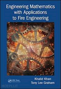 khan khalid; graham tony lee - engineering mathematics with applications to fire engineering