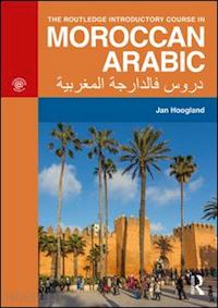 hoogland jan - the routledge introductory course in moroccan arabic