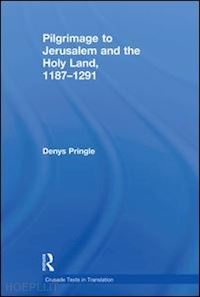 pringle denys - pilgrimage to jerusalem and the holy land, 1187–1291