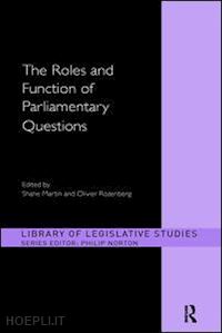 martin shane (curatore); rozenberg olivier (curatore) - the roles and function of parliamentary questions