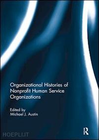 austin michael j. (curatore) - organizational histories of nonprofit human service organizations