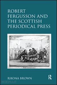 brown rhona - robert fergusson and the scottish periodical press