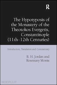 jordan r. h.; morris rosemary - the hypotyposis of the monastery of the theotokos evergetis, constantinople (11th–12th centuries)