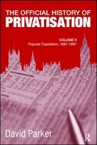 parker david - the official history of privatisation, vol. ii