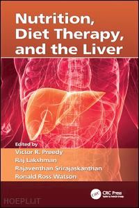 preedy victor r. (curatore); lakshman raj (curatore); srirajaskanthan rajaventhan (curatore); watson ronald ross (curatore) - nutrition, diet therapy, and the liver