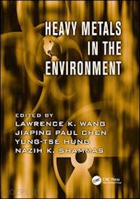 wang lawrence k. (curatore); chen jiaping paul (curatore); hung yung-tse (curatore); shammas nazih k. (curatore) - heavy metals in the environment