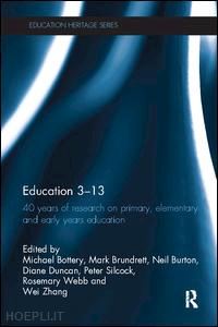 brundrett mark (curatore); bottery michael (curatore); silcock peter (curatore); rosemary webb (curatore); burton neil (curatore); duncan diane (curatore); zhang wei (curatore) - education 3–13