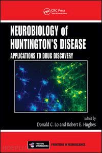 lo donald c. (curatore); hughes robert e. (curatore) - neurobiology of huntington’s disease