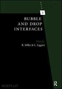 miller reinhard (curatore); liggieri libero (curatore) - bubble and drop interfaces