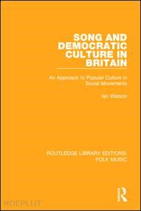 watson ian - song and democratic culture in britain