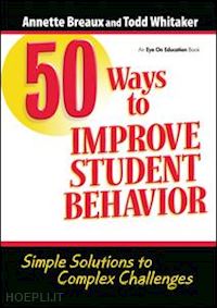 whitaker todd; breaux annette - 50 ways to improve student behavior